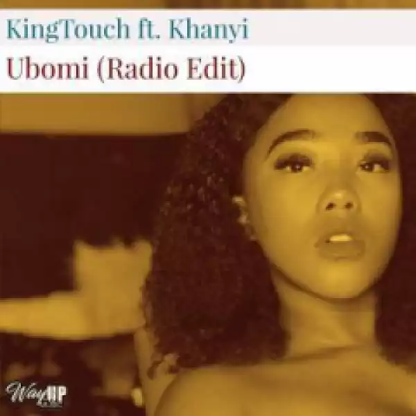 Kingtouch - Ubomi (radio Edit) Ft. Khanyi